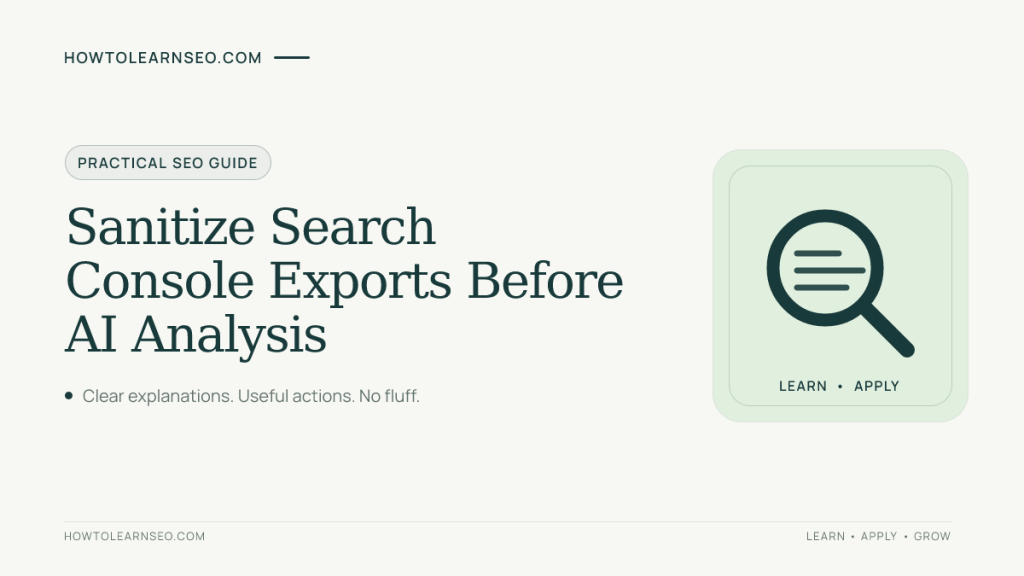 Guide to sanitizing Search Console exports before AI analysis