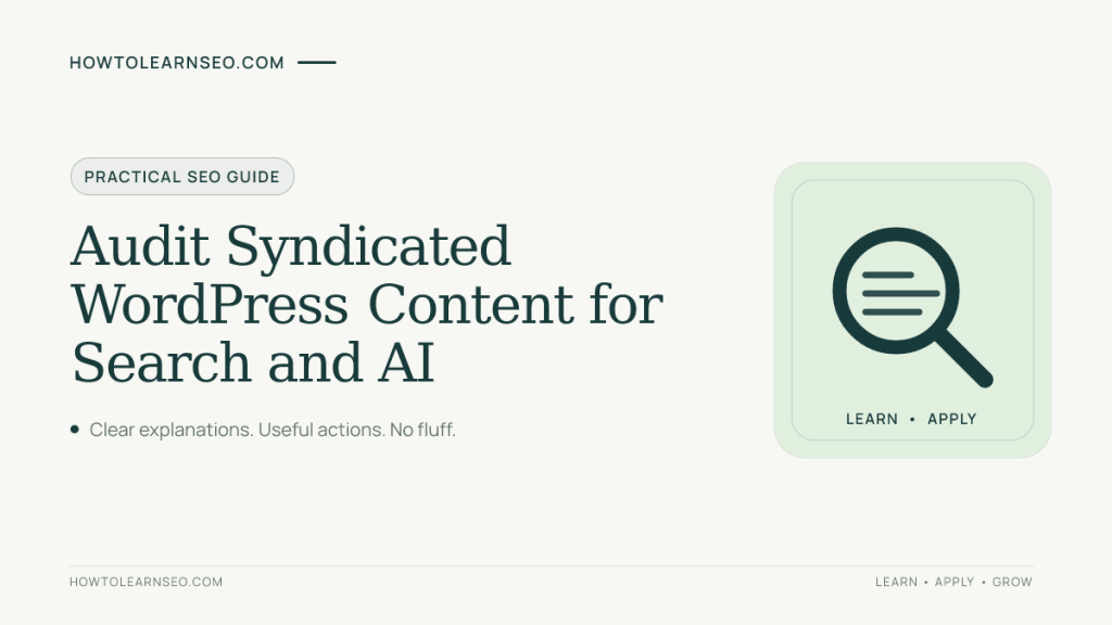 Guide to auditing syndicated WordPress content for search and AI